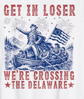Get in Loser we are crossing the Delaware T-shirt design