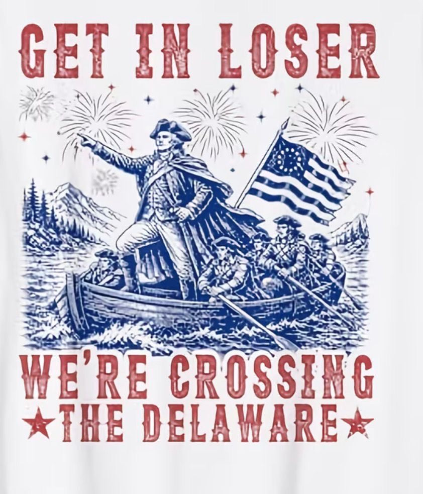 Get in Loser we are crossing the Delaware T-shirt design